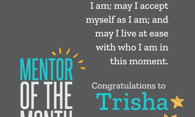 Mentor of the Month, Trisha – You Don’t Have to Be Perfect to Make a Difference.