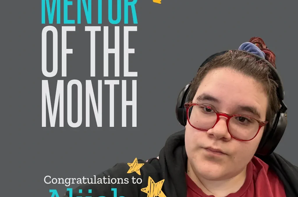 Mentor of the Month, Alijah: Creating a Safe Space to Grow