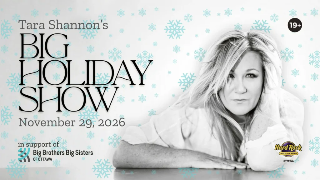 Promo banner for Tara Shannon's Big Holiday Show with snowflakes; date November 29, 2026 at Hard Rock Ottawa, 19+ event.
