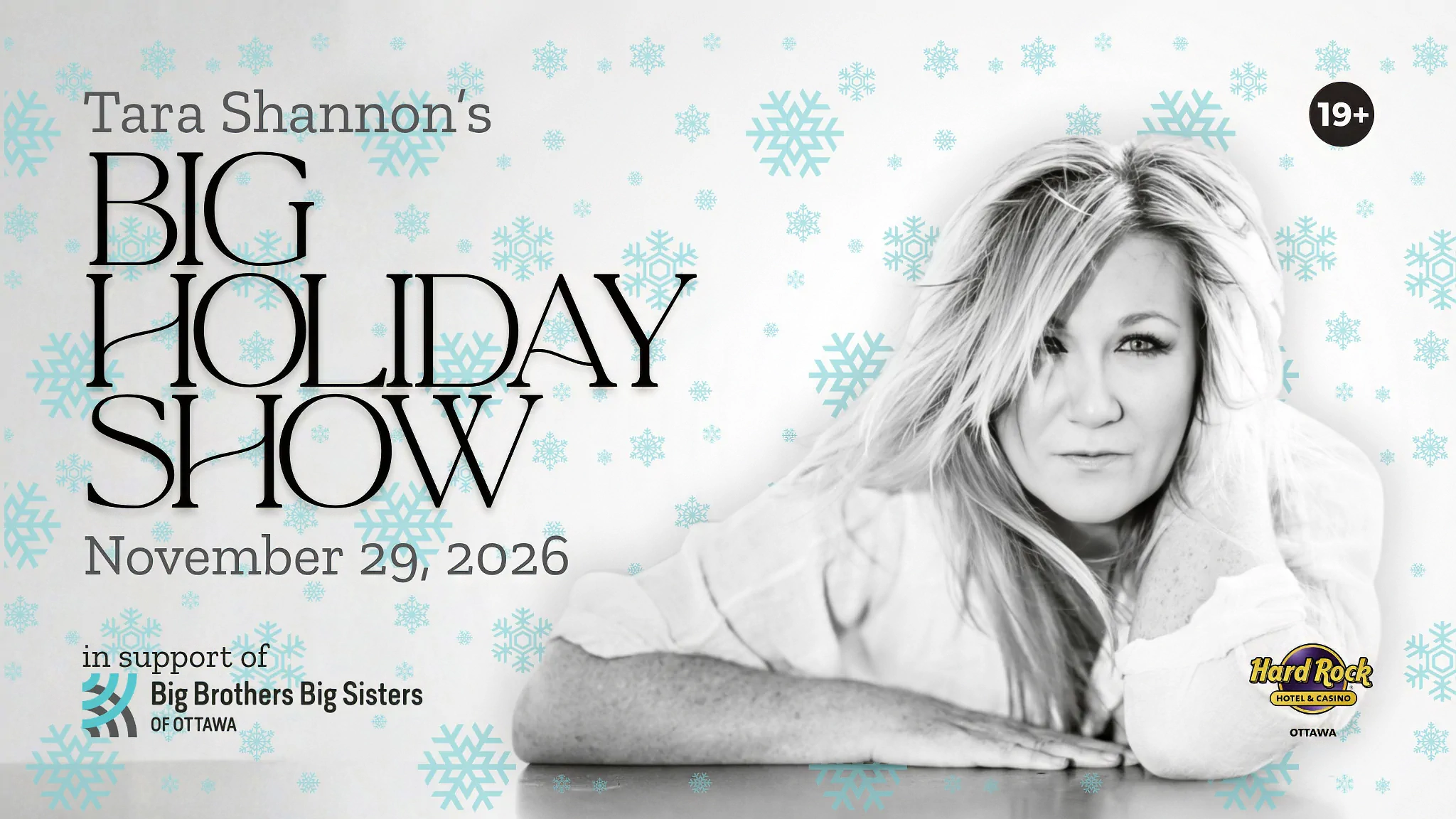 Promo banner for Tara Shannon's Big Holiday Show with snowflakes; date November 29, 2026 at Hard Rock Ottawa, 19+ event.